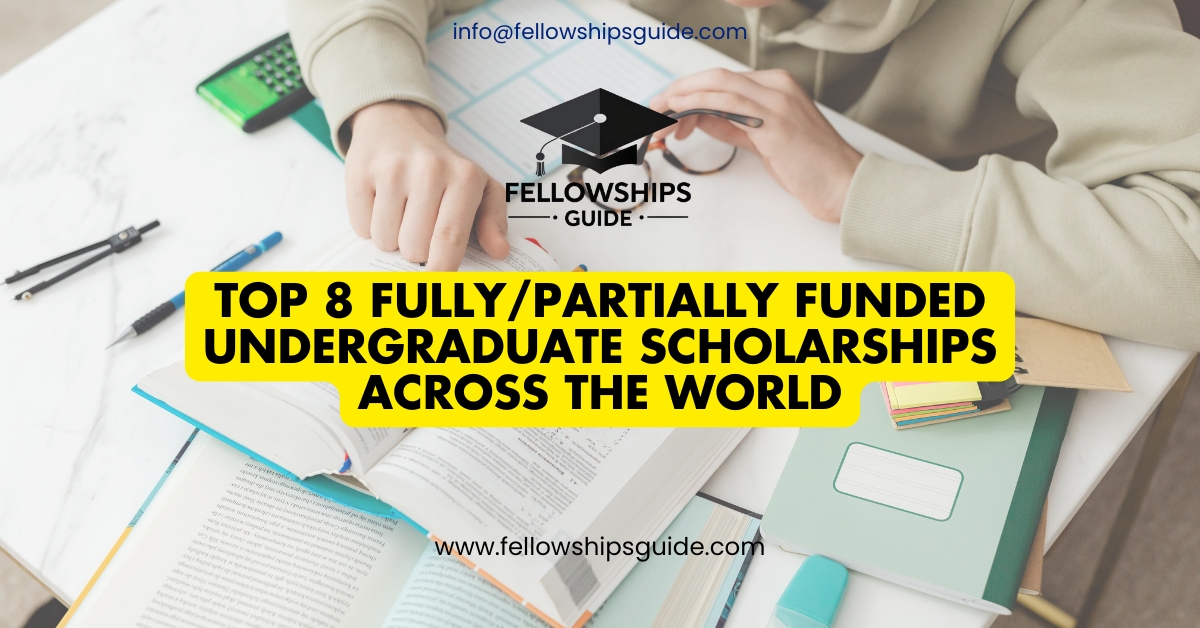 Top 8 Fully/Partially Funded undergraduate Scholarships Across the World