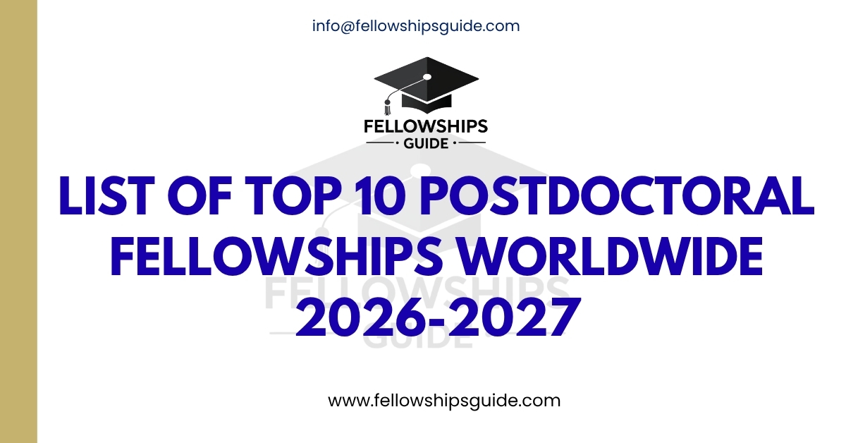 List of Top 10 Postdoctoral Fellowships Worldwide 2026-2027