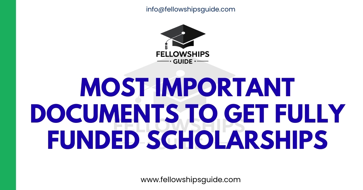 MOST IMPORTANT DOCUMENTS TO GET FULLY FUNDED SCHOLARSHIPS