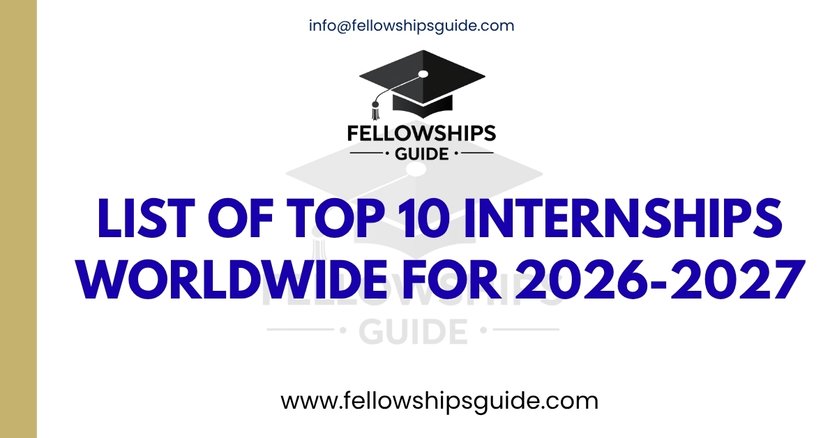 List of Top 10 Internships Worldwide for 2026-2027